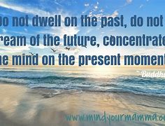 Image result for Be in the Moment Quotes