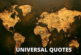 Image result for Universal Quotes