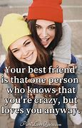 Image result for Crazy Best Friend Sayings