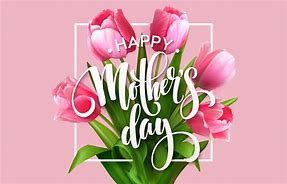 Image result for Mother's Day Love Quotes