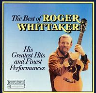 Image result for Roger Whittaker Songs Most Popular
