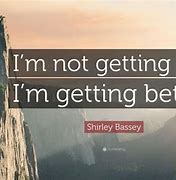 Image result for Your Not Getting Older Quotes