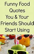 Image result for Funny Food Quotes BFFs
