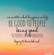 Image result for Good People Quotes Life