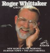 Image result for Roger Whittaker Last Farewell