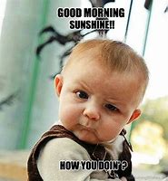 Image result for Funny Good Morning Graphics
