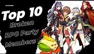 Top 10 Broken RPG Party Members