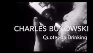 Charles Bukowski drinking and alcohol quotes