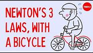 Newton's 3 Laws, with a bicycle - Joshua Manley