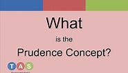 What is the Prudence Concept?