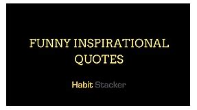 32 Funny Inspirational Quotes That Will Make You Laugh - Habit Stacker