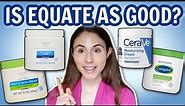 Is EQUATE AS GOOD AS CERAVE & CETAPHIL CREAMS? DERMATOLOGIST @DrDrayzday REVIEWS