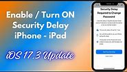 How To Enable Security Delay in iPhone | Turn ON Security Delay Feature iOS 17.3