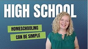 Simplifying Your High School Homeschool: Proven Strategies