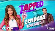 Zendaya - Too Much (from "Zapped")