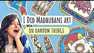 Tried Madhubani Art on Random Things