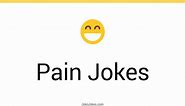 170  Pain Jokes And Funny Puns - JokoJokes