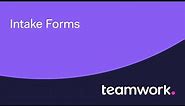 Teamwork - Get the information you need for your work with INTAKE FORMS
