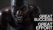 Great SUCCESS Requires Great EFFORT (Motivational Video)