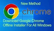 how to download google chrome offline installer for 32bit & 64bit for all windows, mac pc