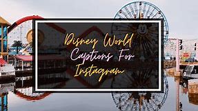 Best Disney World Captions And Quotes For Instagram In 2024