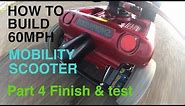 How to build a 60MPH MOBILITY SCOOTER #4 Finish and test