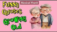 Funny Quotes About Growing Old