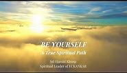 Be Yourself—A True Spiritual Path