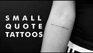 Small Quote Tattoos