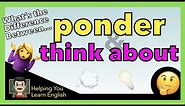 Ponder and Think About: What is the Difference? - Confusing English Words