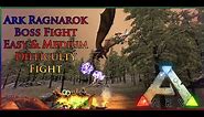 Ark Ragnarok Easy and Medium Boss Fight!