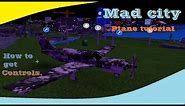 Roblox Mad city - How to get and control a plane.