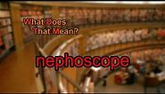 What does nephoscope mean?