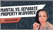 Marital vs. Separate Property in Divorce | Wright Family Law Group