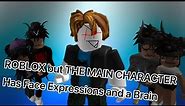 roblox but the Main character has face expressions and a brain
