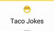 141  Taco Jokes And Funny Puns - JokoJokes