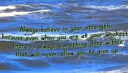 Always believe in your strength.... - Quotes and Notes