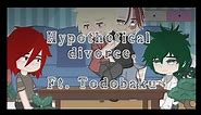 Hypothetical Divorce || Todobaku Skit ||