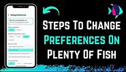 Plenty of Fish - How to Change Preferences (Age Range, Type, Location etc.)
