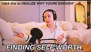 IMPROVING YOUR SELF WORTH | how to stop feeling "not good enough" 🤍 healing & self love