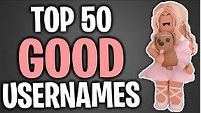 TOP 50+ GOOD USERNAMES For Roblox Girl!