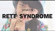 What is Rett Syndrome? | Rett Syndrome Awareness 2018