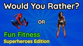 Would You Rather? WORKOUT (Superheroes Edition) - At Home Family Fun Fitness Activity - Brain Break