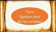 Quotations about A hero in history | My favourite personality