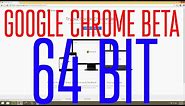 Google Chrome 37 Beta Is 64 Bit!