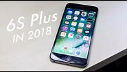 IPHONE 6S PLUS In 2018! (Still Worth It?) (Review)