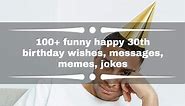100  funny happy 30th birthday wishes, messages, memes, jokes