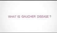 Understanding Gaucher Disease