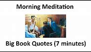 Morning Meditation - Big Book Quotes (7 minutes)