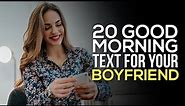 20 Good Morning Texts for Your Boyfriend - Words For The Soul